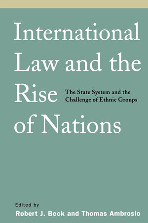 International Law and the Rise of Nations: The State System and the Challenge of Ethnic Groups,Used