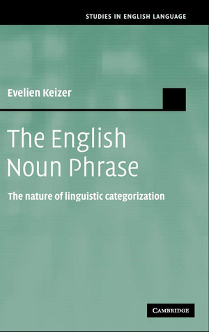 The English Noun Phrase: The Nature of Linguistic Categorization (Studies in English Language),New