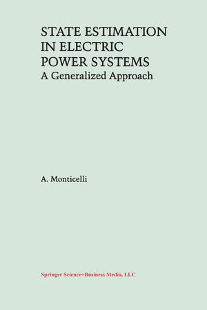 State Estimation in Electric Power Systems: A Generalized Approach (Power Electronics and Power Systems),Used