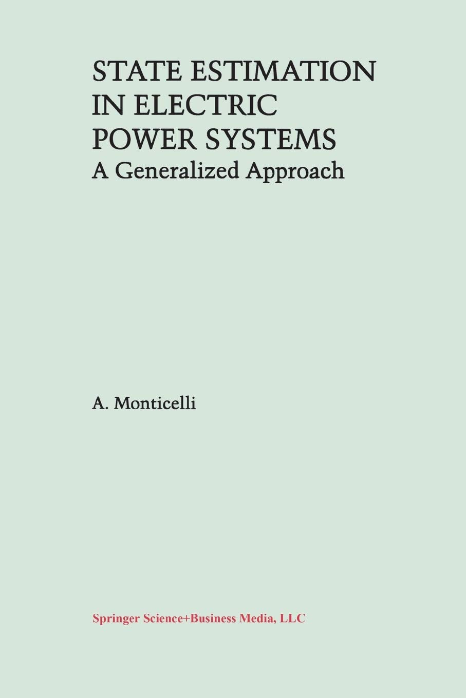 State Estimation in Electric Power Systems: A Generalized Approach (Power Electronics and Power Systems),Used