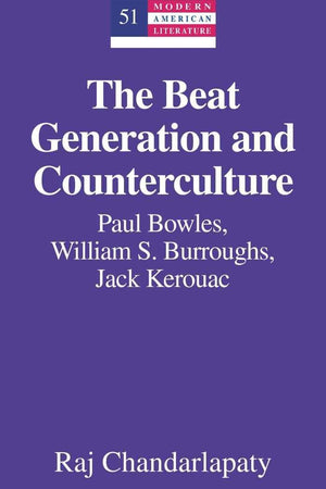 The Beat Generation and Counterculture: Paul Bowles, William S. Burroughs, Jack Kerouac (Modern American Literature),Used