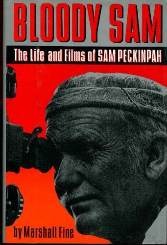 Bloody Sam: The Life and Films of Sam Peckinpah,Used