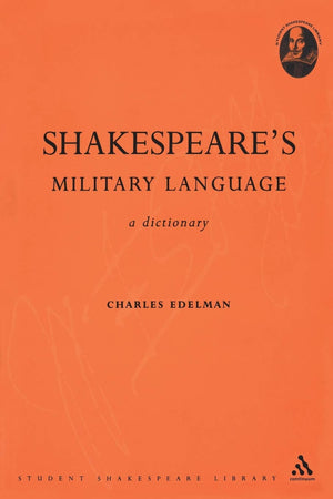 Shakespeare'S Military Language: A Dictionary (Student Shakespeare Library),Used