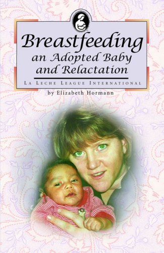 Breastfeeding An Adopted Baby And Relactation (La Leche League International Book),Used