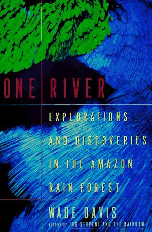 One River: Explorations And Discoveries In The Amazon Rain Forest,New