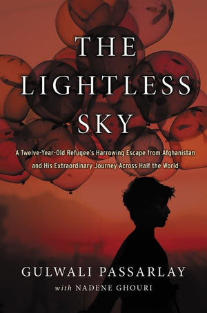 The Lightless Sky: A Twelveyearold Refugee'S Harrowing Escape From Afghanistan And His Extraordinary Journey Across Half The W-used