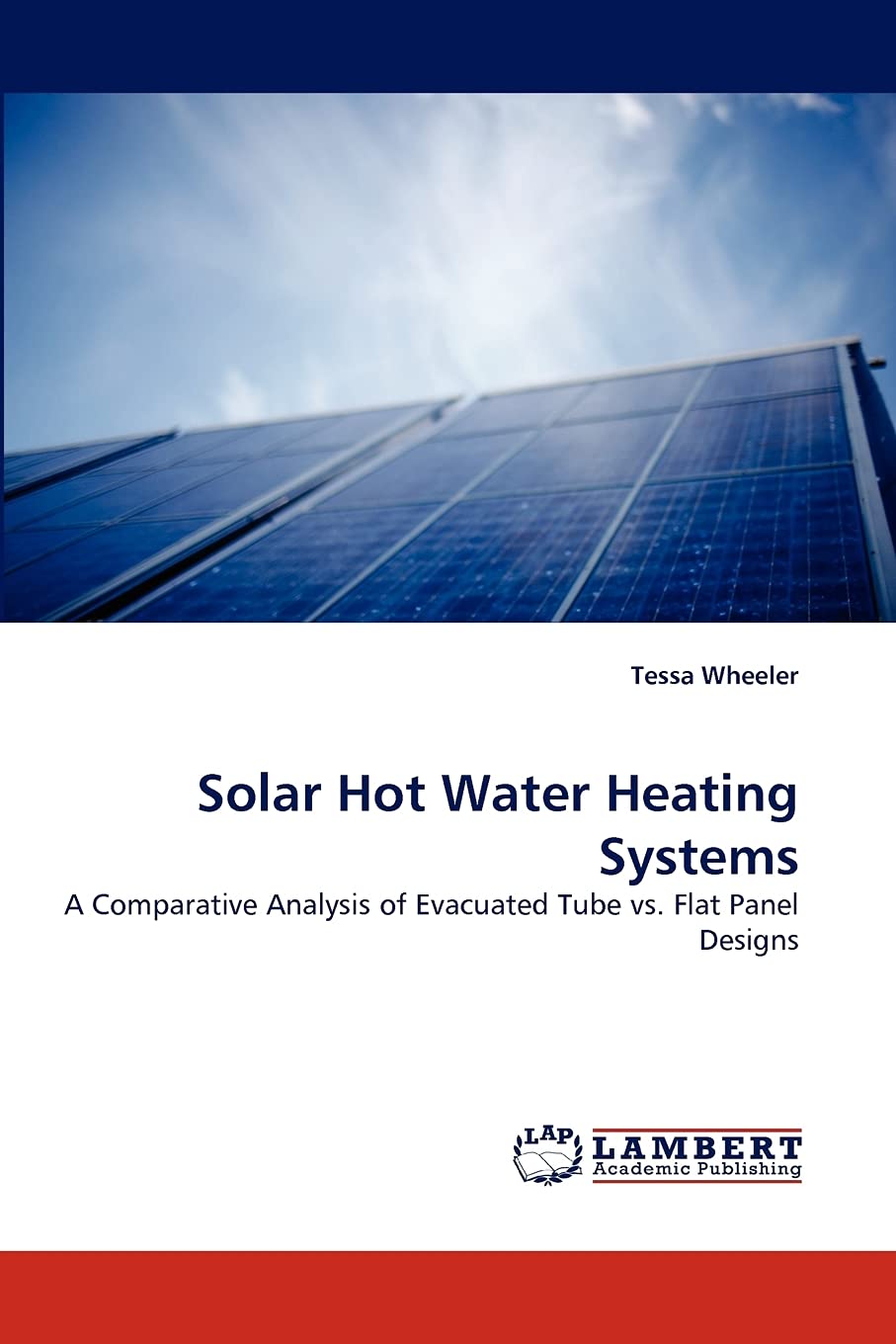 Solar Hot Water Heating Systems: A Comparative Analysis of Evacuated Tube vs. Flat Panel Designs,Used