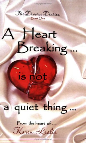 A Heart Breaking Is Not A Quiet Thing... (The Divorce Diaries, Book One),Used