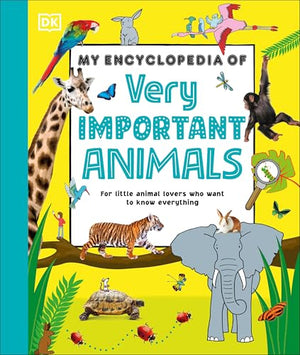 My Encyclopedia Of Very Important Animals: For Little Animal Lovers Who Want To Know Everything (My Very Important Encyclopedias