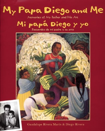My Papa Diego and Me / Mi papa Diego y yo: Memories of My Father and His Art / Recuerdos De Mi Padre Y Su Arte (English and Span,New