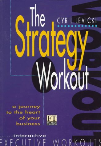 The Strategy Workout: A Journey to the Heart of Your Business,Used