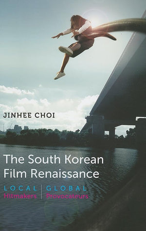 The South Korean Film Renaissance: Local Hitmakers, Global Provocateurs (Wesleyan Film),New