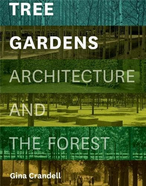 Tree Gardens: Architecture and the Forest,Used