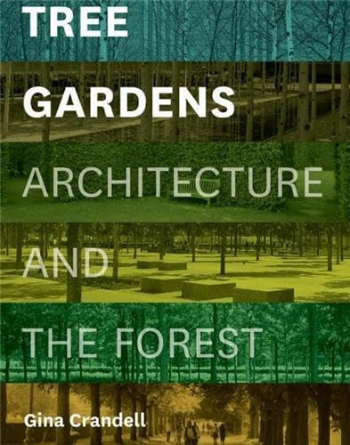 Tree Gardens: Architecture and the Forest,Used