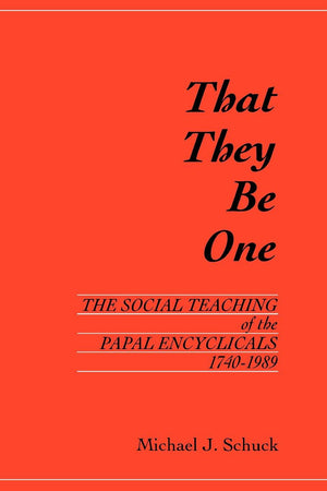 That They Be One: The Social Teaching of the Papal Encyclicals 17401989 (Not In A Series),Used