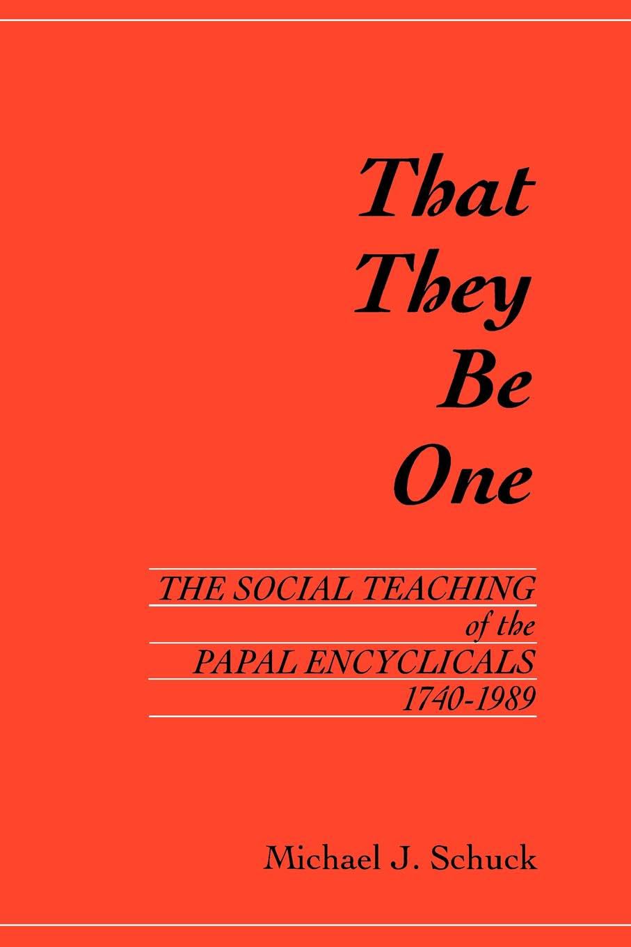 That They Be One: The Social Teaching of the Papal Encyclicals 17401989 (Not In A Series),Used