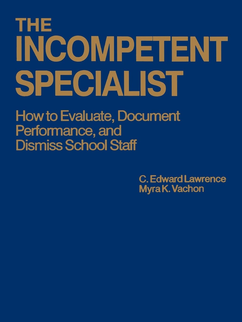 The Incompetent Specialist: How To Evaluate, Document Performance, And Dismiss School Staff,Used