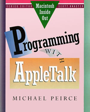 Programming with AppleTalk (MACINTOSH INSIDE OUT),Used