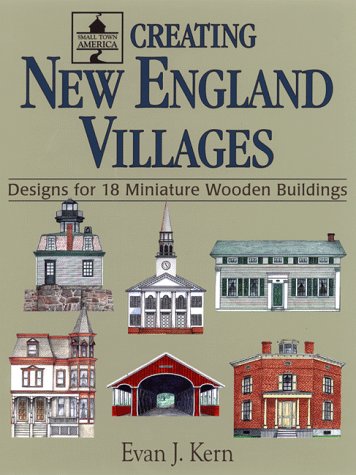 Creating New England Villages: Designs For 18 Miniature Wooden Buildings (Small Town America),Used