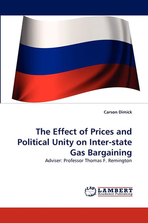 The Effect of Prices and Political Unity on Interstate Gas Bargaining: Adviser: Professor Thomas F. Remington,Used
