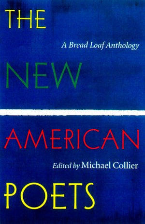 The New American Poets: A Bread Loaf Anthology,New