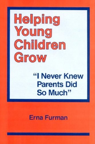 Helping Young Children Grow: I Never Knew Parents Did So Much,New
