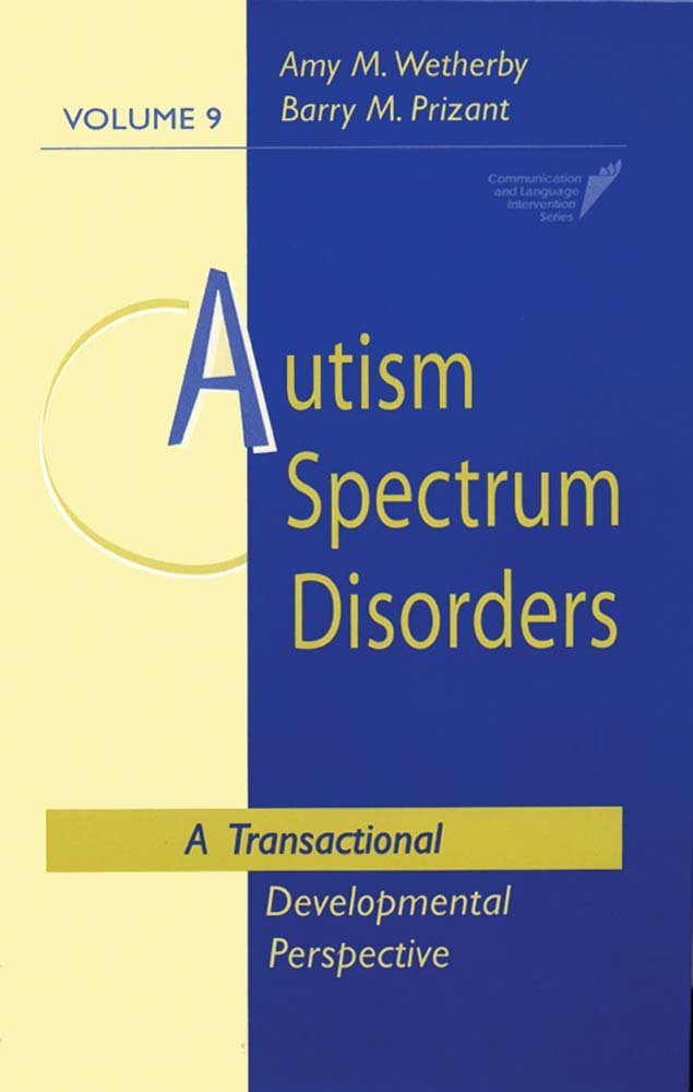 Autism Spectrum Disorders: A Transactional Developmental Perspective (Communication and Language Intervention Series, Vol. 9) (C,New