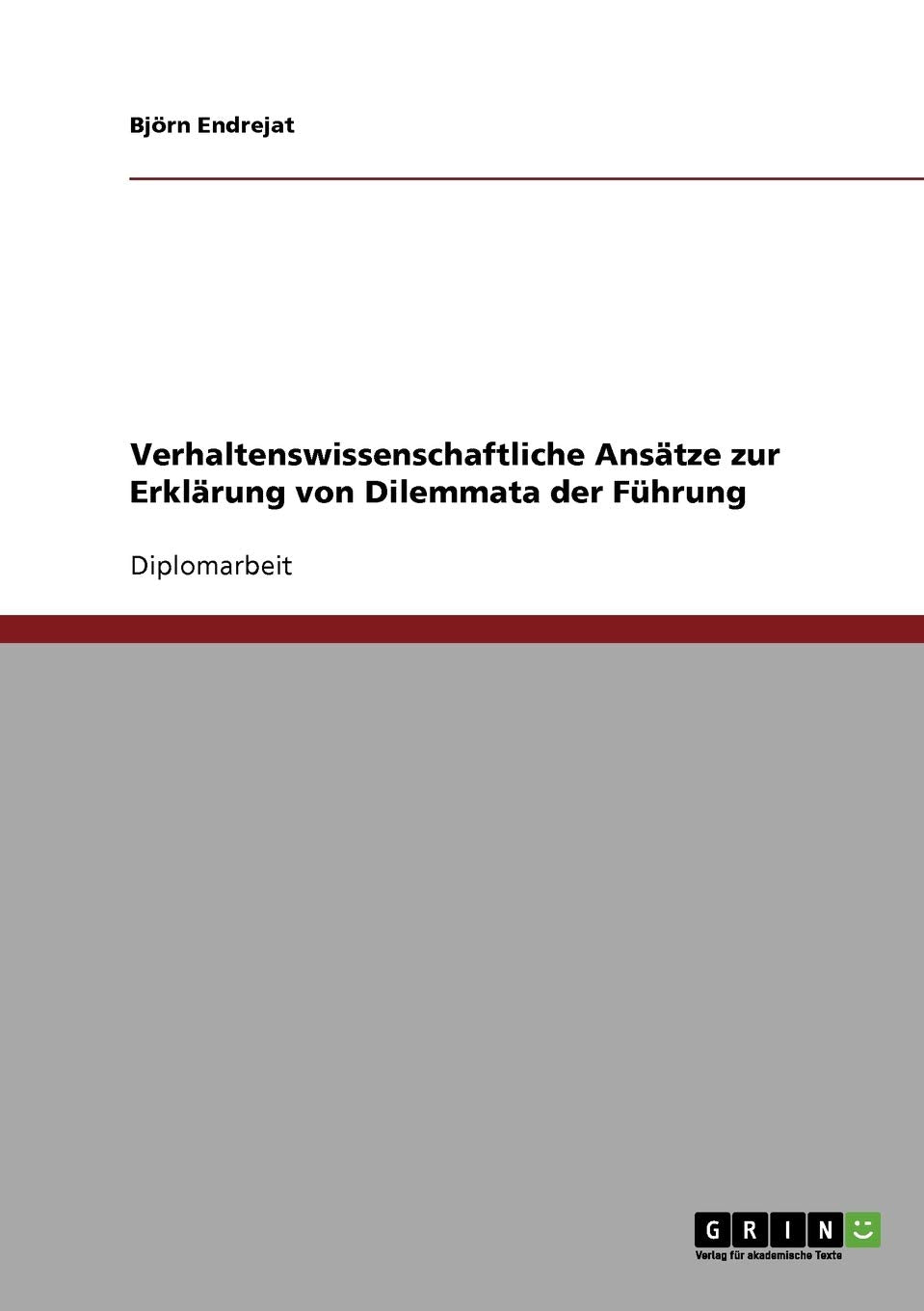 Verhaltenswissenschaftliche Anstze Zur Erklrung Von Dilemmata Der Fhrung (German Edition),Used