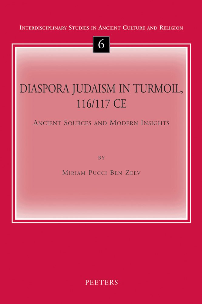 Diaspora Judaism In Turmoil, 116/117 Ce: Ancient Sources And Modern Insights (Interdisciplinary Studies In Ancient Culture And R