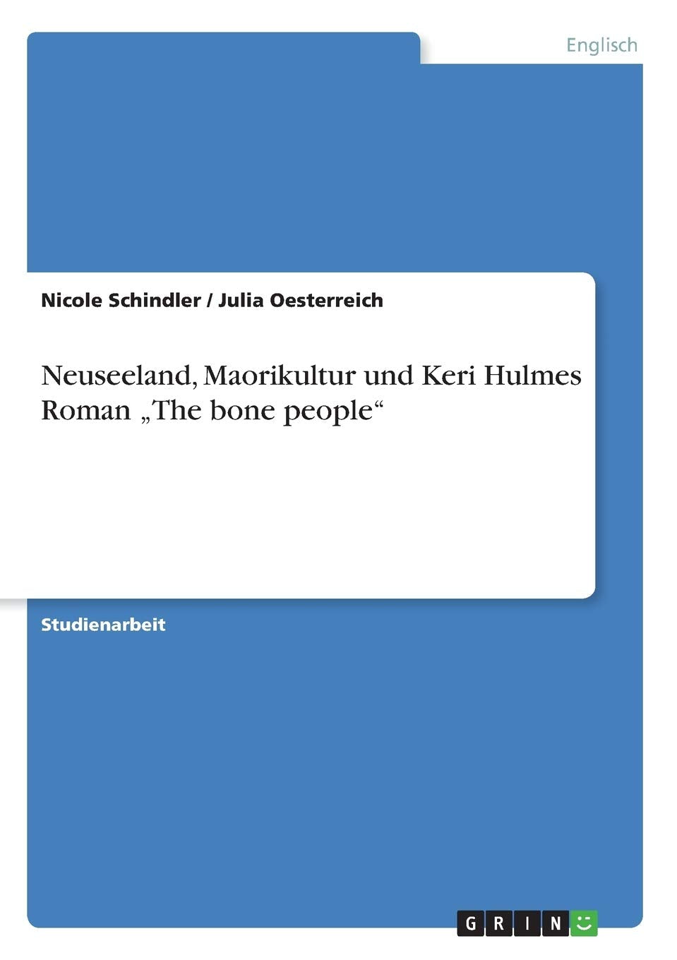 Neuseeland, Maorikultur Und Keri Hulmes Roman 'The Bone People' (German Edition),New