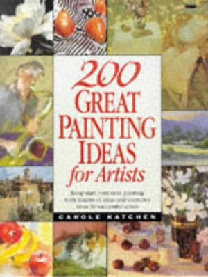 North Light Books 200 Great Painting Ideas for Artists - Creative Inspiration for Painters