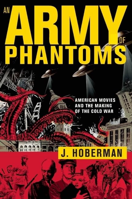 An Army Of Phantoms: American Movies And The Making Of The Cold War