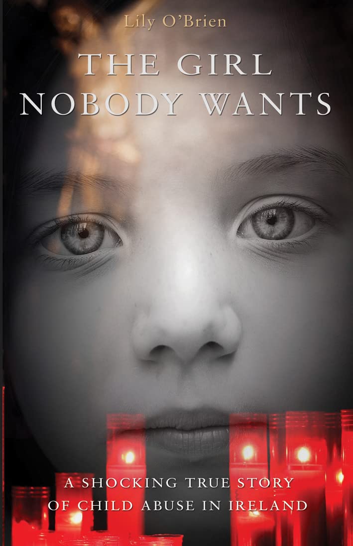 The Girl Nobody Wants  A Shocking True Story of Child Abuse in Ireland,Used