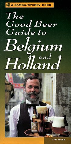 The Good Beer Guide to Belgium and Holland (Camra/Storey Book Series),Used
