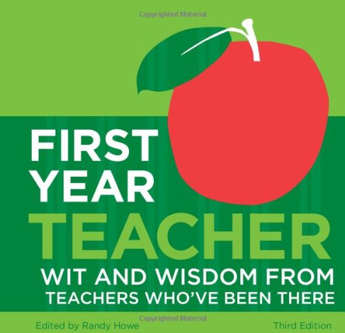 First Year Teacher: Wit and Wisdom from Teachers Whove Been There,Used