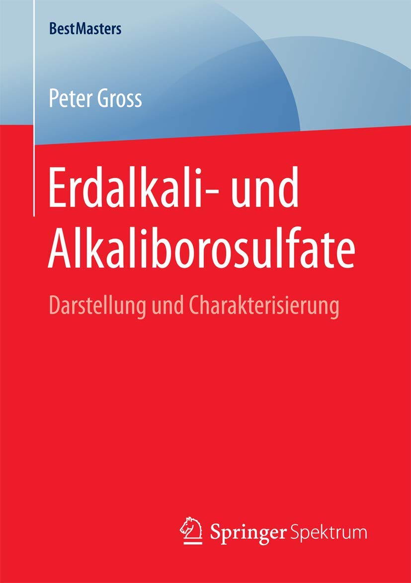 Erdalkali und Alkaliborosulfate: Darstellung und Charakterisierung (BestMasters) (German Edition),Used
