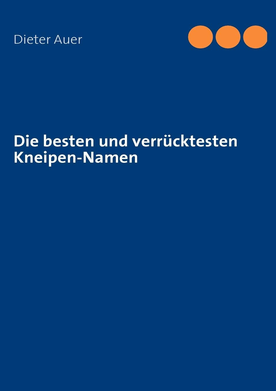 Die besten und verrcktesten KneipenNamen (German Edition),Used