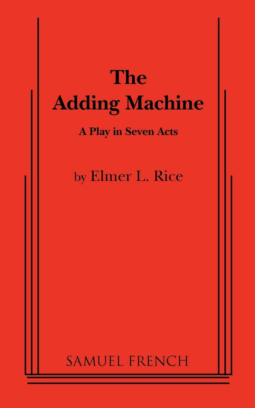 The Adding Machine: A Play in Seven Acts (Samuel French Acting Editions),Used