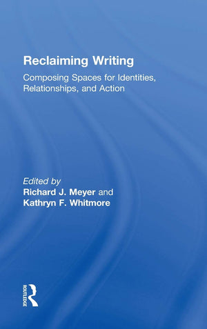 Reclaiming Writing: Composing Spaces for Identities, Relationships, and Actions,Used
