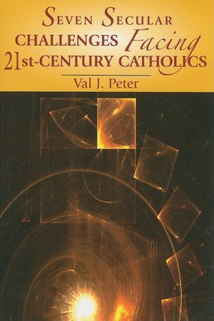 Seven Secular Challenges Facing 21St Century Catholics,New