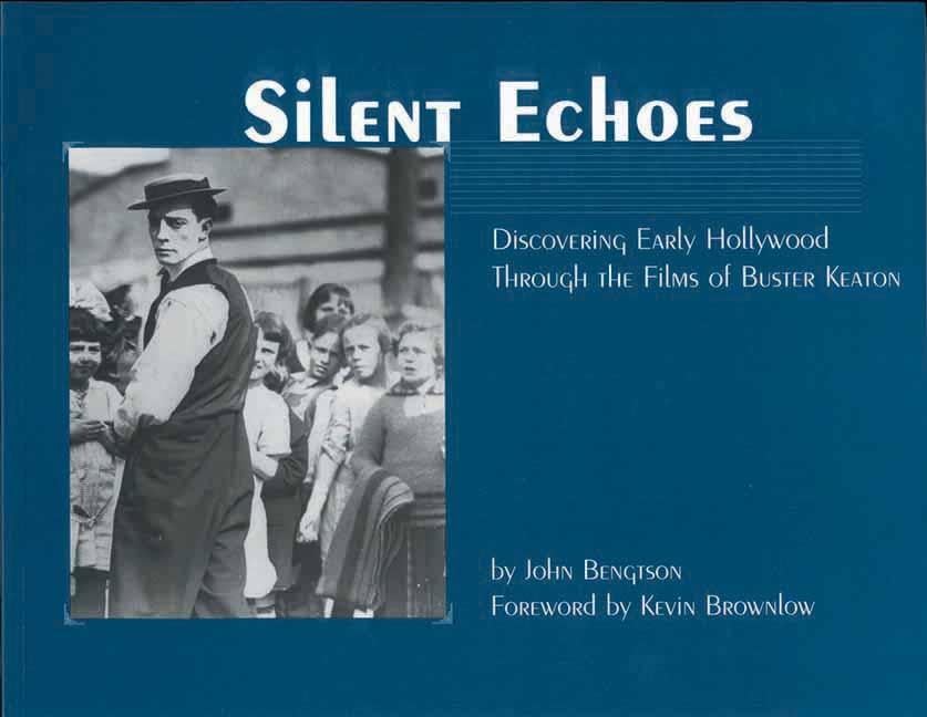 Silent Echoes: Discovering Early Hollywood Through The Films Of Buster Keaton,Used