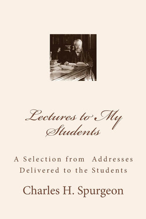 Lectures to My Students: A Selection from Addresses Delivered to the Students,Used
