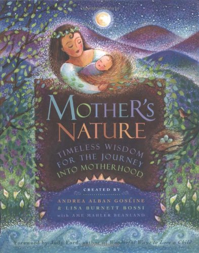 Mother's Nature: Timeless Wisdom for the Journey into Motherhood,Used