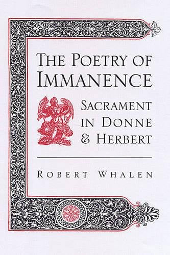 The Poetry of Immanence: Sacrament in Donne and Herbert,Used