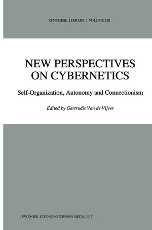 New Perspectives on Cybernetics: SelfOrganization, Autonomy and Connectionism (Synthese Library, 220),Used