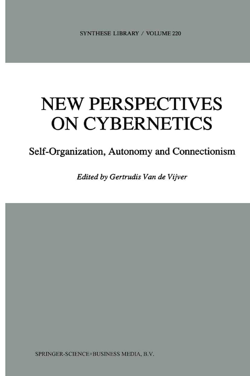 New Perspectives on Cybernetics: SelfOrganization, Autonomy and Connectionism (Synthese Library, 220),Used
