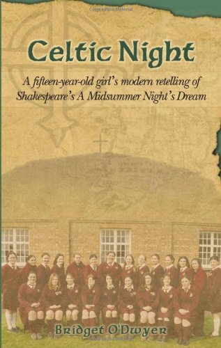 Celtic Night: A FifteenYearOld Girl's Modern Retelling of Shakespeare's A Midsummer Night's Dream,Used