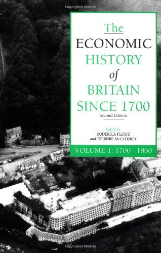 The Economic History Of Britain Since 1700, Vol. 1: 17001860 (Volume 1),New
