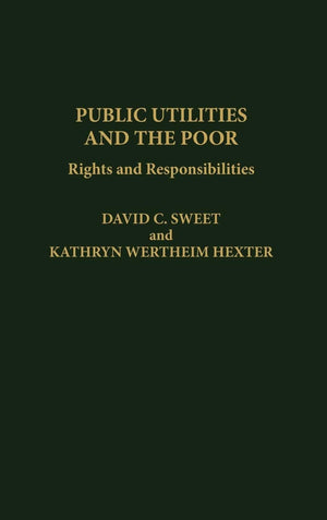 Public Utilities and the Poor: Rights and Responsibilities,Used