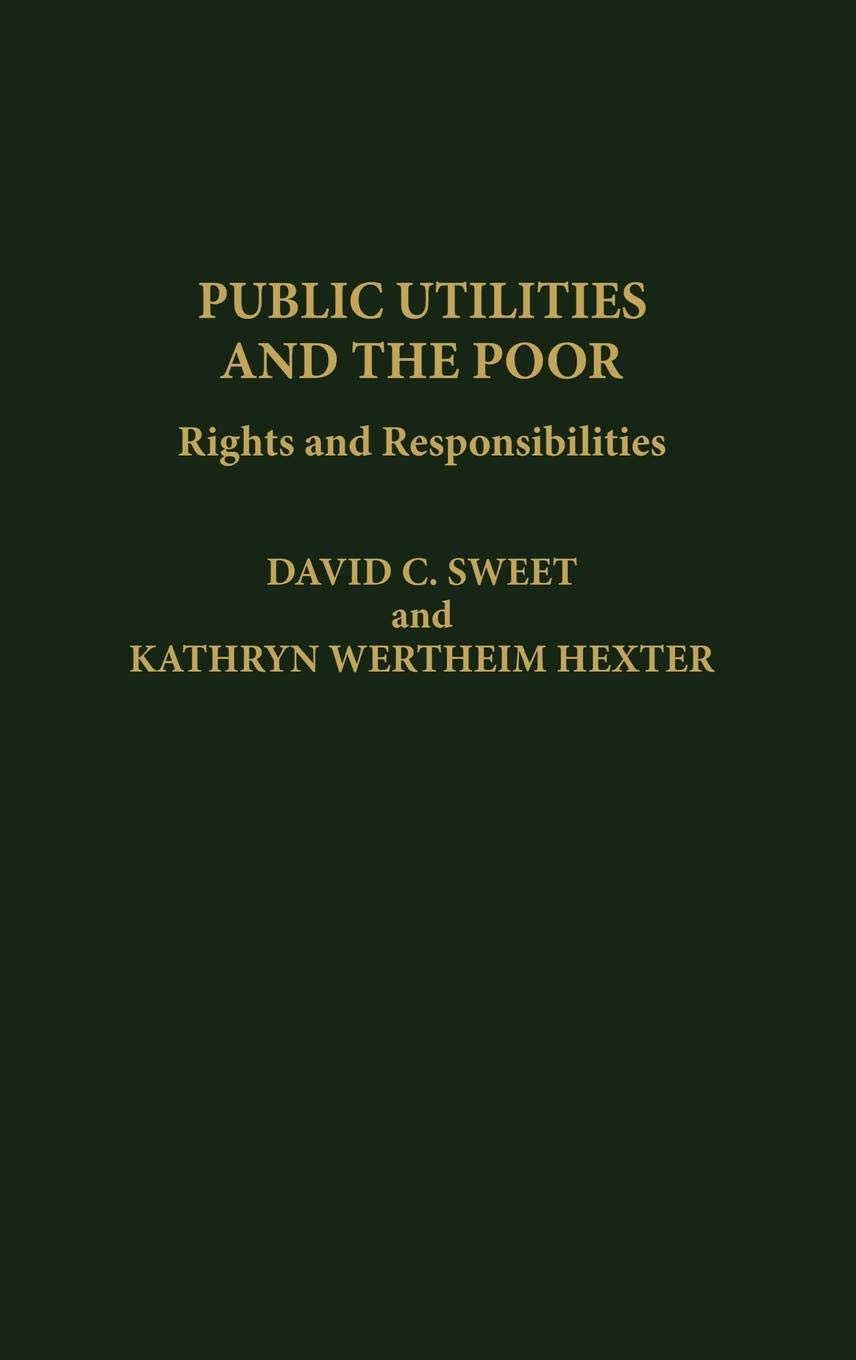 Public Utilities and the Poor: Rights and Responsibilities,Used